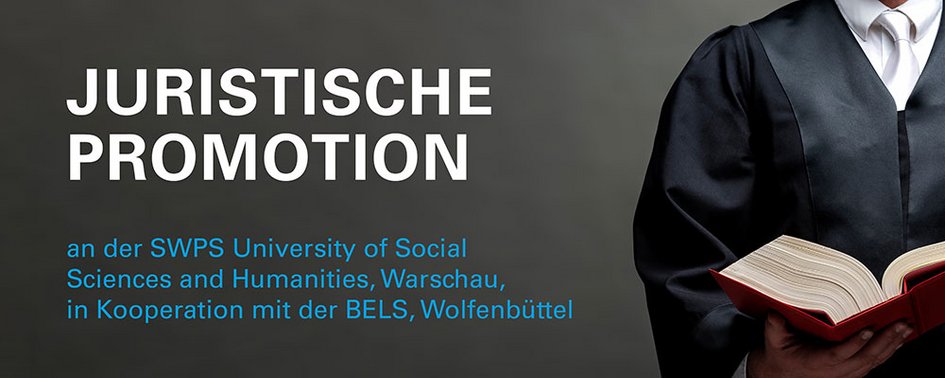 Juristische Promotion an der SWPS University of Social Sciences and Humanities, Warschau, in Kooperation mit der BELS, Wolfenbüttel 