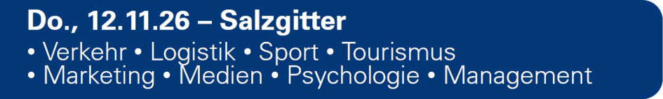 Do., 12.11.26 - Salzgitter, Fakultät Verkehr-Sport-Tourismus-Medien