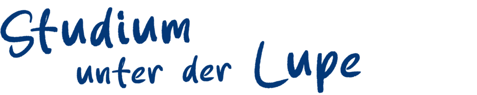 Studium unter der Lupe